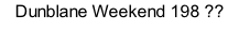 Dunblane Weekend 198 ??