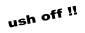 ush off !!
