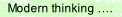 Modern thinking ….